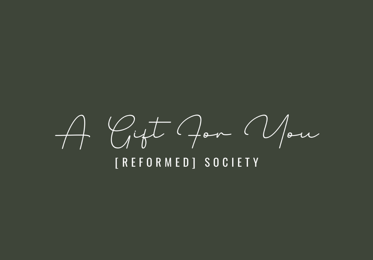Text 'A Gift For You [Reformed] Society' on a dark green background